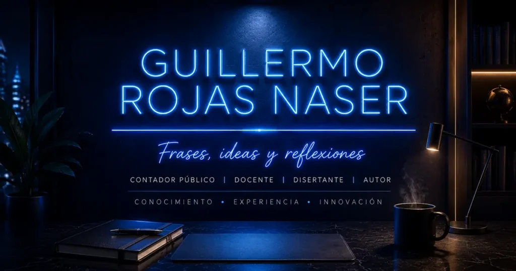Imagen destacada de Guillermo Rojas Naser con estética premium en tonos azules, dedicada a frases, ideas y reflexiones profesionales.