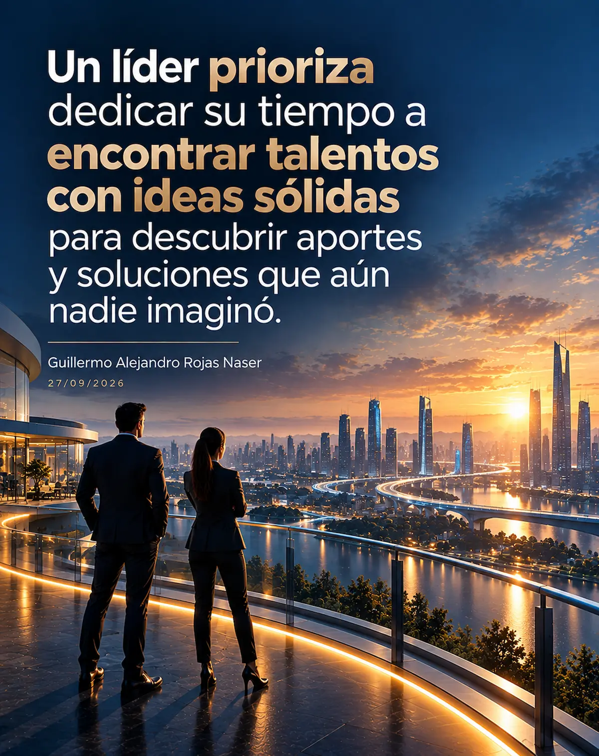 Un líder prioriza encontrar talentos con ideas sólidas – Guillermo Rojas Naser